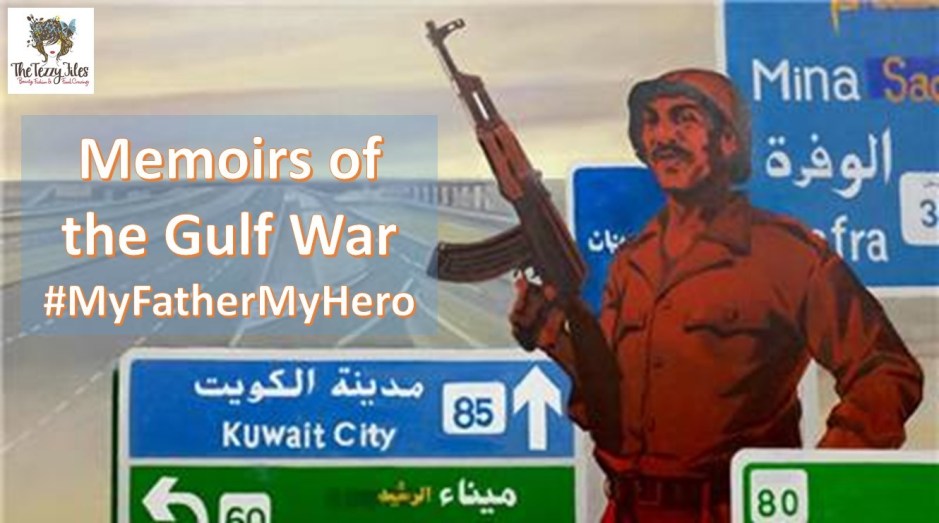 gulf war kuwait iraq invasion memoirs the tezzy files blog