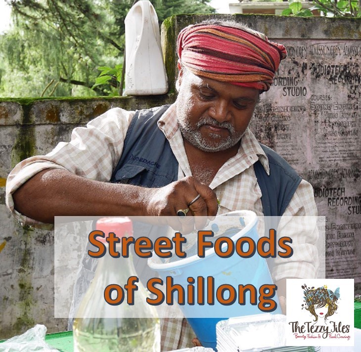 Street foods of shillong The Tezzy Files Dubai Food Travel Lifestyle Blogger UAE India (2)